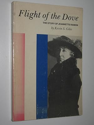 Flight of the Dove : The Story of Jeanette Rankin