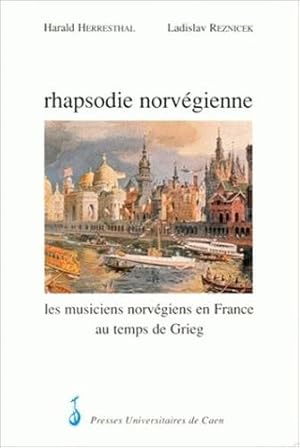 Image du vendeur pour Rhapsodie norvgienne. Les musiciens norvgiens en France au temps de Grieg mis en vente par librairie philippe arnaiz