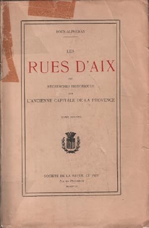 Imagen del vendedor de Les rues d'aix ou recherches historiques sur l'ancienne capitale de la provence:/ tome 2 seul a la venta por librairie philippe arnaiz