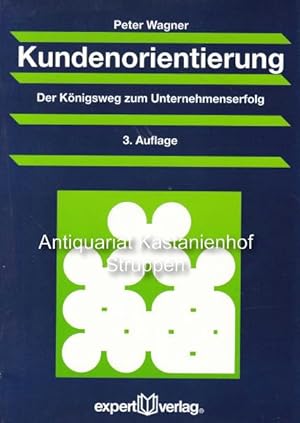 Bild des Verkufers fr Kundenorientierung. Der Knigsweg zum Unternehmenserfolg., zum Verkauf von Antiquariat Kastanienhof