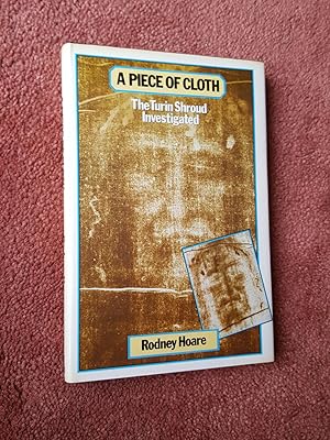 Imagen del vendedor de A PIECE OF CLOTH - THE TURIN SHROUD INVESTIGATED a la venta por Ron Weld Books