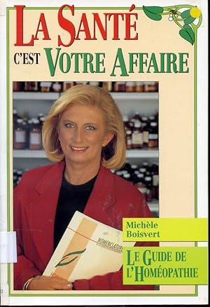 Bild des Verkufers fr La sant c'est votre affaire - Le Guide de l'Homopathie zum Verkauf von Librairie Le Nord