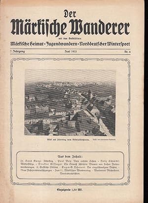 Seller image for Der Mrkische Wanderer. 7. Jahrgang 1921, Heft 6 (Juni). Zeitschrift fr Heimatpflege und Wandern in der Mark Brandenburg und den angrenzenden Gebieten. Amtliches Organ der des Verbandes der Mrkischen Wandervereine e.V., des Bundes der Jugendherbergen in der Mark Brandenburg e.V. und der Arbeitsgemeinschaft fr Wandern und Heimatpflege [ Frher: Monatsschrift des Verbandes Mrkischer Touristenvereine ]. for sale by Antiquariat Carl Wegner