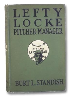 Image du vendeur pour Lefty Locke, Pitcher-Manager (Lefty Series Book 9) mis en vente par Yesterday's Muse, ABAA, ILAB, IOBA