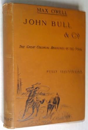 John Bull & Co; the great colonial branches of the firm: Canada, Australia, New Zealand and South...
