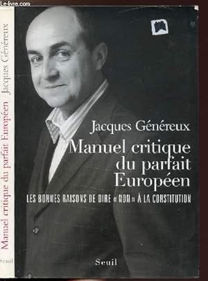Bild des Verkufers fr MANUEL CRITIQUE DU PARFAIT EUROPEEN - LES BONNES RAISONS DE DIRE "NON" A LA CONSTITUTION zum Verkauf von Le-Livre