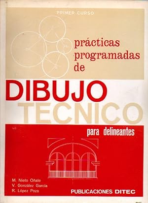 Seller image for PRCTICAS PROGRAMADAS DE DIBUJO TCNICO. PARA DELINEANTES. Primer Curso. for sale by angeles sancha libros