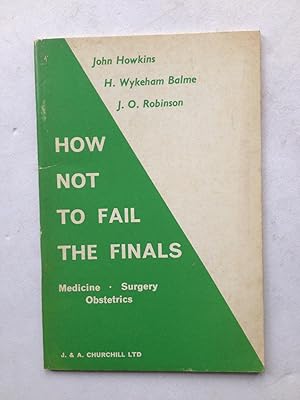 Seller image for How not to Fail the Finals Medicine Surgery Obstetrics for sale by Book Souk