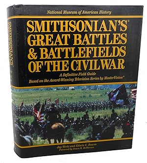 Image du vendeur pour SMITHSONIAN'S GREAT BATTLES & BATTLEFIELDS OF THE CIVIL WAR : A Definitive Field Guide Based on the Award-Winning Television Series by Mastervision) mis en vente par Rare Book Cellar