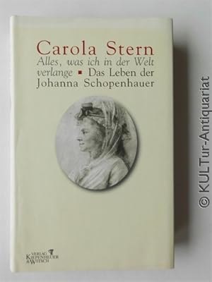 Bild des Verkufers fr Alles, was ich in der Welt verlange : Das Leben der Johanna Schopenhauer. zum Verkauf von KULTur-Antiquariat