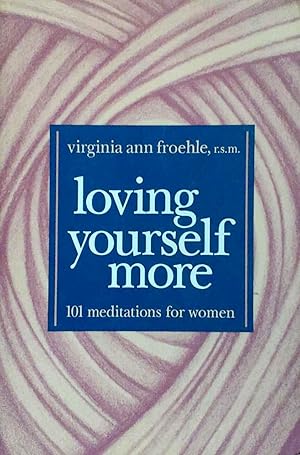 Loving Yourself More 101 Meditations for Women