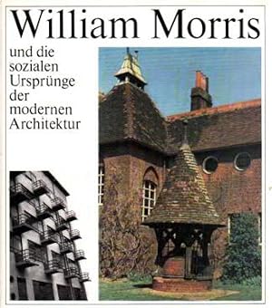 Imagen del vendedor de William Morris und die sozialen Ursprnge der modernen Architektur a la venta por Leipziger Antiquariat