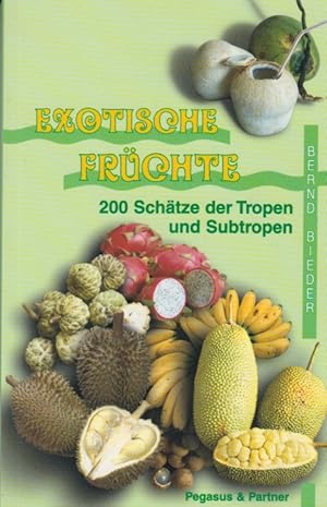 Bild des Verkufers fr Exotische Frchte 200 Schtze der Tropen und Subtropen zum Verkauf von Leipziger Antiquariat