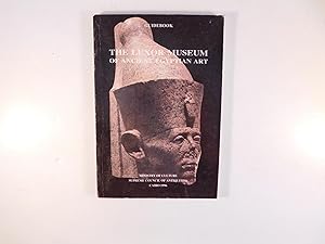Bild des Verkufers fr The Luxor Museum of Ancient Egyptian Art [Guidebook] zum Verkauf von A Few Books More. . .