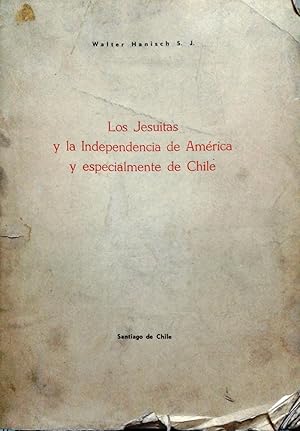 Bild des Verkufers fr Los jesutas y la Independencia de Amrica y especialmente de Chile zum Verkauf von Librera Monte Sarmiento