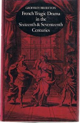 French Tragic Drama In The Sixteenth And Seventeenth Centuries