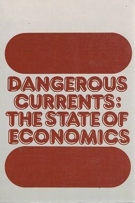 Dangerous Currents: The State Of Economics.