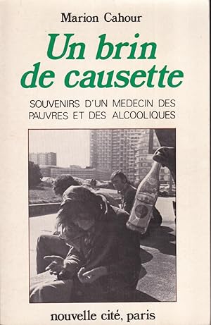 Un brin de causette: Souvenirs d'un médecin des pauvres et des alcooliques