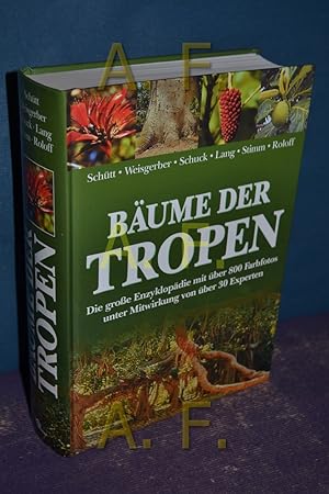 Bild des Verkufers fr Bume der Tropen : die groe Enzyklopdie . unter Mitwirkung von 30 Experten. zum Verkauf von Antiquarische Fundgrube e.U.