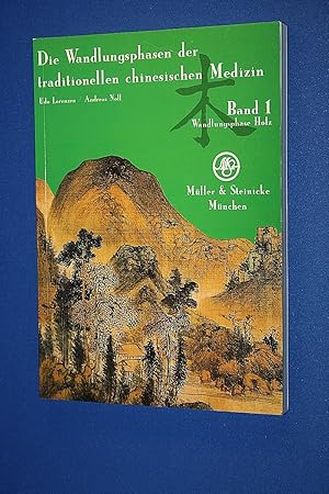 Die Wandlungsphasen der traditionellen chinesischen Medizin : Teil: Bd. 1., Wandlungsphase Holz