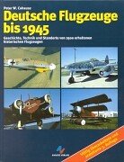 Seller image for Deutsche Flugzeuge bis 1945: Geschichte, Technik und Standorte von 2500 erhaltenen historischen Flugzeugen. for sale by Allguer Online Antiquariat