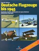 Bild des Verk�ufers f�r Deutsche Flugzeuge bis 1945: Geschichte, Technik und Standorte von 2500 erhaltenen historischen Flugzeugen. zum Verkauf von Allg�uer Online Antiquariat