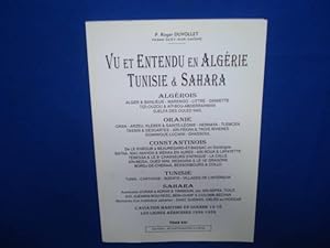 Vu et Entendu en Algérie. Tunisie et Sahara.TOME XXI. ALGEROIS. ORANIE. CONSTANTINOIS. TUNISIE. S...