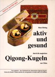 Bild des Verkufers fr Aktiv und gesund durch die magischen Qigong-Kugeln aus China. zum Verkauf von Auf Buchfhlung