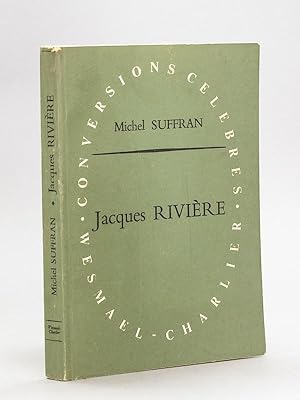 Jacques Rivière, ou la Conversion à la Clarté [ Livre dédicacé par l'auteur ]