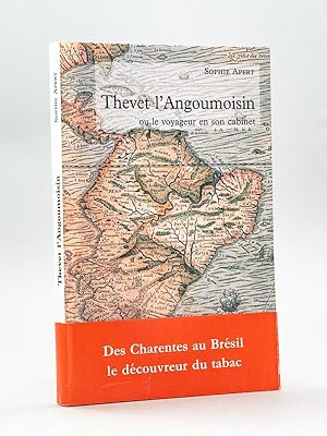 Thevet l'Angoumoisin, ou le Voyageur en son Cabinet [ Livre dédicacé par l'auteur ]