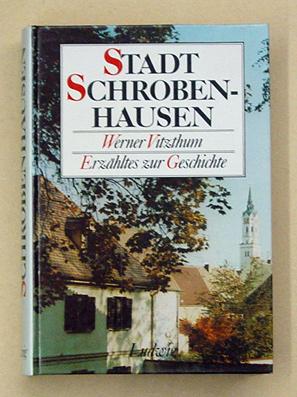 Image du vendeur pour Stadt Schrobenhausen. Erzhltes zur Geschichte. mis en vente par antiquariat peter petrej - Bibliopolium AG