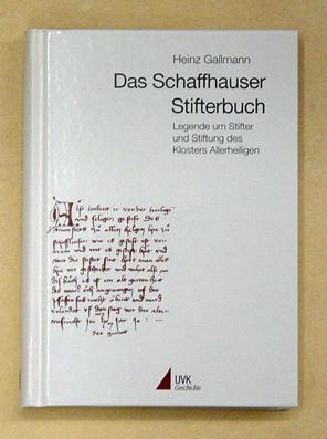 Bild des Verkufers fr Das Schaffhauser Stifterbuch. Legende um Stifter und Stiftung des Klosters Allerheiligen. zum Verkauf von antiquariat peter petrej - Bibliopolium AG