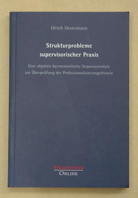 Bild des Verkufers fr Strukturprobleme supervisorischer Praxis. Eine objektiv hermeneutische Sequenzanalyse zur berprfung der Professionalisierungstheorie. zum Verkauf von antiquariat peter petrej - Bibliopolium AG