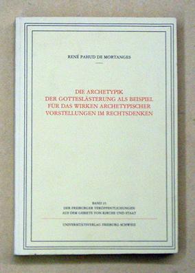 Seller image for Die Archetypik der Gotteslsterung als Beispiel fr das Wirken archetypischer Vorstellungen im Rechtsdenken. for sale by antiquariat peter petrej - Bibliopolium AG