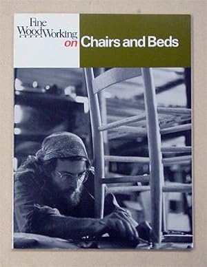 Fine Woodworking on Chairs and Beds. 33 articles selected by the editors of Fine Woodworking maga...