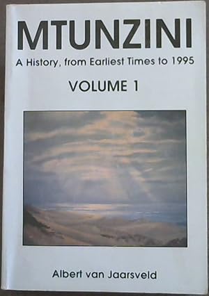 Mtunzini : A History From Earliest Times to 1995 Volume 1