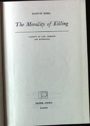 Bild des Verkufers fr The Morality of Killling: Sanctity of Life, Abortion and Euthanasia zum Verkauf von books4less (Versandantiquariat Petra Gros GmbH & Co. KG)