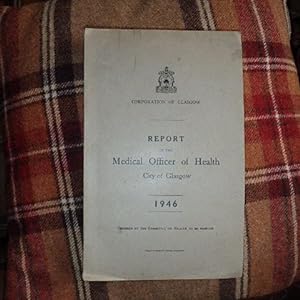 Report of the Medical Officer of Health, City of Glasgow