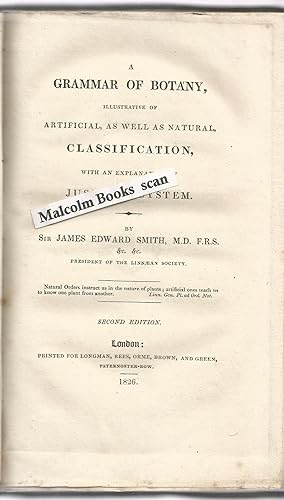 Imagen del vendedor de A Grammar of Botany Illustrative of Artificial as well as Natural Classification with an Explanation of Jussieu's System a la venta por Malcolm Books