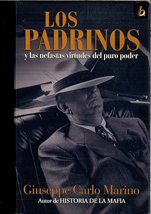 Imagen del vendedor de PADRINOS, LOS: Y LAS NEFASTAS VIRTUDES DEL PURO PODER (BIOGRAFIA E HISTORIA) a la venta por Papel y Letras