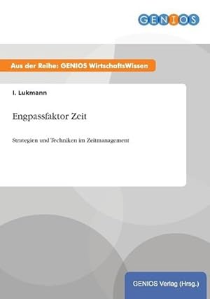 Bild des Verkufers fr Engpassfaktor Zeit: Strategien und Techniken im Zeitmanagement : Strategien und Techniken im Zeitmanagement zum Verkauf von AHA-BUCH