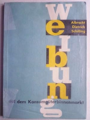 Seller image for Die Werbung auf dem Konsumgterbinnenmarkt. for sale by Ostritzer Antiquariat