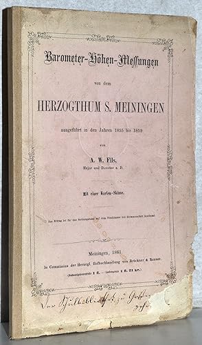 Barometer-Höhen-Messungen von dem Herzogthum S. Meiningen ausgeführt in den Jahren 1855 bis 1859....