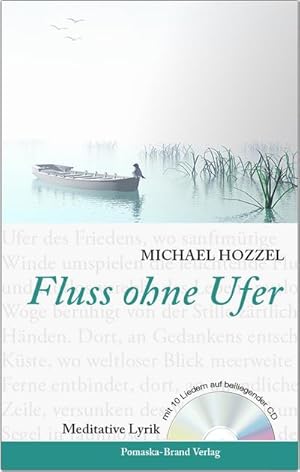 Imagen del vendedor de Fluss ohne Ufer: Meditative Lyrik - mit 10 Liedern auf CD : Meditative Lyrik - mit 10 Liedern auf CD a la venta por AHA-BUCH