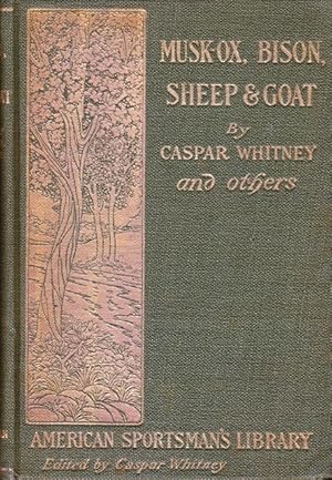 Musk-Ox, Bison, Sheep and Goat: American Sportsman's Library