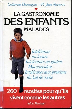 Image du vendeur pour La gastronomie des enfants malades - Intolrance au lactose, Intolrance au gluten, Mucoviscidose, Intolrance auc protines du lait de vache - 260 recettes pour qu'ils vivent comme les autres mis en vente par Librairie Le Nord