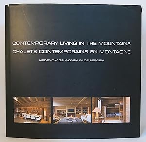 Seller image for CONTEMPORARY LIVING IN THE MOUNTAINS | CHALETS CONTEMPORAINS EN MONTAGNE | HEDENDAAGS WONEN IN DE BERGEN for sale by Worlds End Bookshop (ABA, PBFA, ILAB)