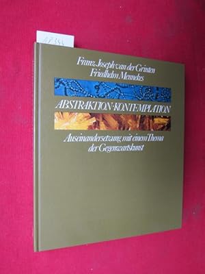 Imagen del vendedor de Abstraktion - Kontemplation : Auseinandersetzung mit e. Thema d. Gegenwartskunst ; [Josef Albers, Gerhard Altenbourg, Cees Andriessen .]. a la venta por Versandantiquariat buch-im-speicher