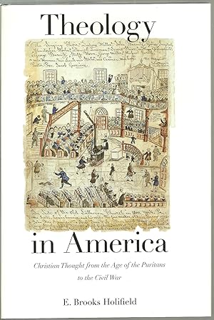 Bild des Verkufers fr Theology in America: Christian Thought from the Age of the Puritans to the Civil War zum Verkauf von Sabra Books
