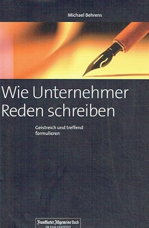 Bild des Verkufers fr Wie Unternehmer Reden schreiben: Geistreich und treffend formulieren. zum Verkauf von Antiquariat Bernhardt